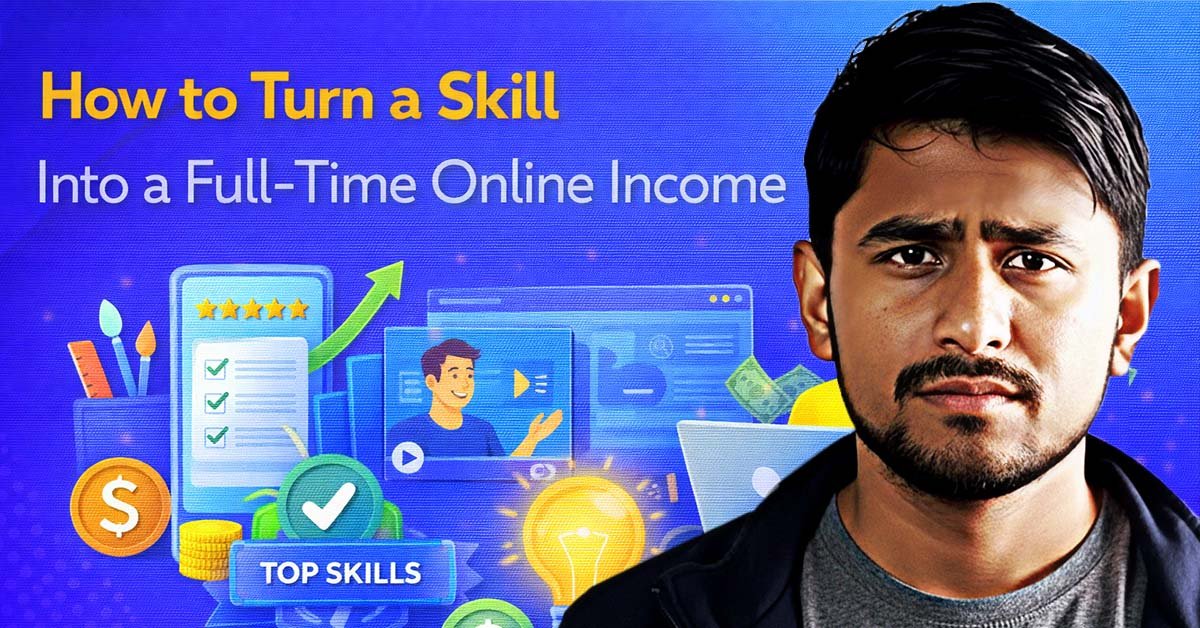 How to Turn a Skill Into a Full-Time Online Income