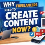 Why Freelancers Need to Create Content Now