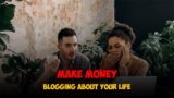 How to Make Money Blogging About Your Life