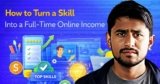 How to Turn a Skill Into a Full-Time Online Income